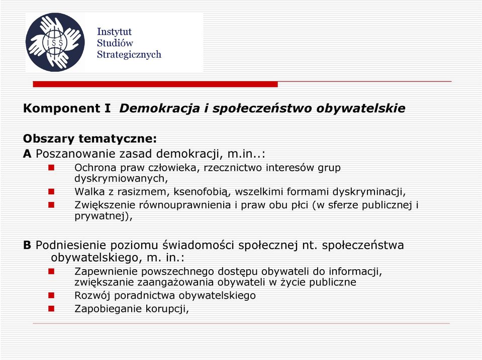 Zwiększenie równouprawnienia i praw obu płci (w sferze publicznej i prywatnej), B Podniesienie poziomu świadomości społecznej nt.