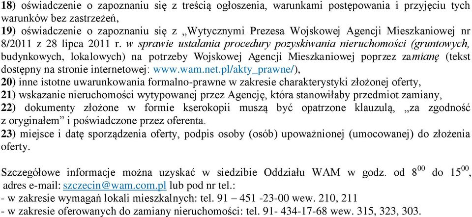 w sprawie ustalania procedury pozyskiwania nieruchomości (gruntowych, budynkowych, lokalowych) na potrzeby Wojskowej Agencji Mieszkaniowej poprzez zamianę (tekst dostępny na stronie internetowej: www.