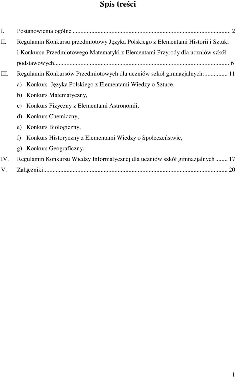 podstawowych... 6 III. Regulamin Konkursów Przedmiotowych dla uczniów szkół gimnazjalnych:.