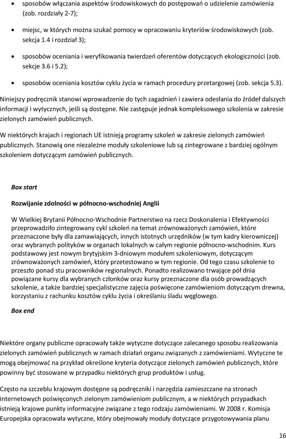 sekcja 5.3). Niniejszy podręcznik stanowi wprowadzenie do tych zagadnień i zawiera odesłania do źródeł dalszych informacji i wytycznych, jeśli są dostępne.