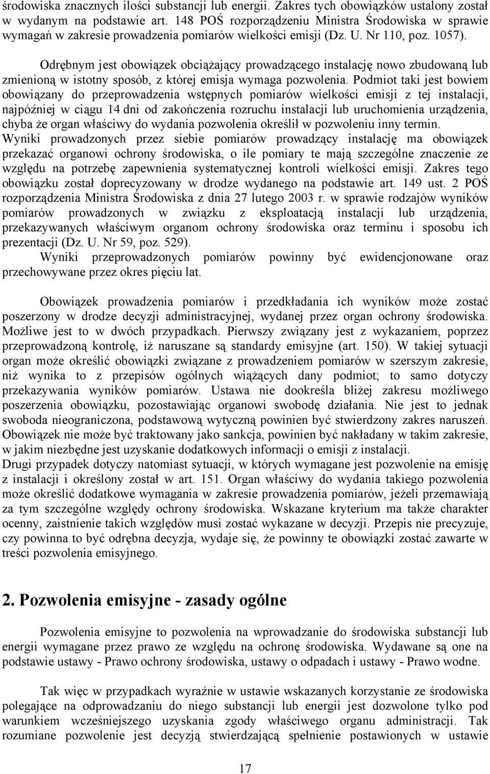 Odrębnym jest obowiązek obciążający prowadzącego instalację nowo zbudowaną lub zmienioną w istotny sposób, z której emisja wymaga pozwolenia.