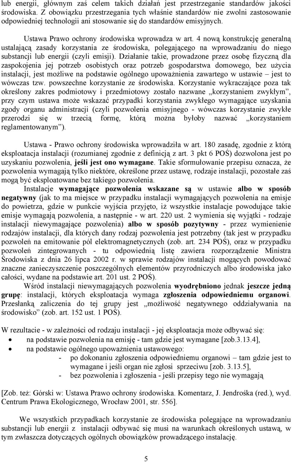 4 nową konstrukcję generalną ustalającą zasady korzystania ze środowiska, polegającego na wprowadzaniu do niego substancji lub energii (czyli emisji).