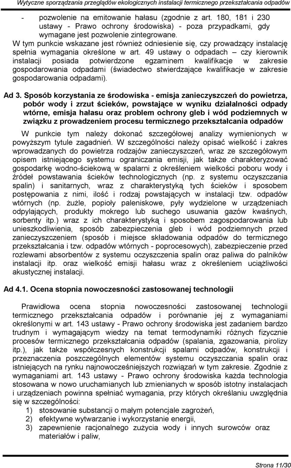 49 ustawy o odpadach czy kierownik instalacji posiada potwierdzone egzaminem kwalifikacje w zakresie gospodarowania odpadami (świadectwo stwierdzające kwalifikacje w zakresie gospodarowania odpadami).