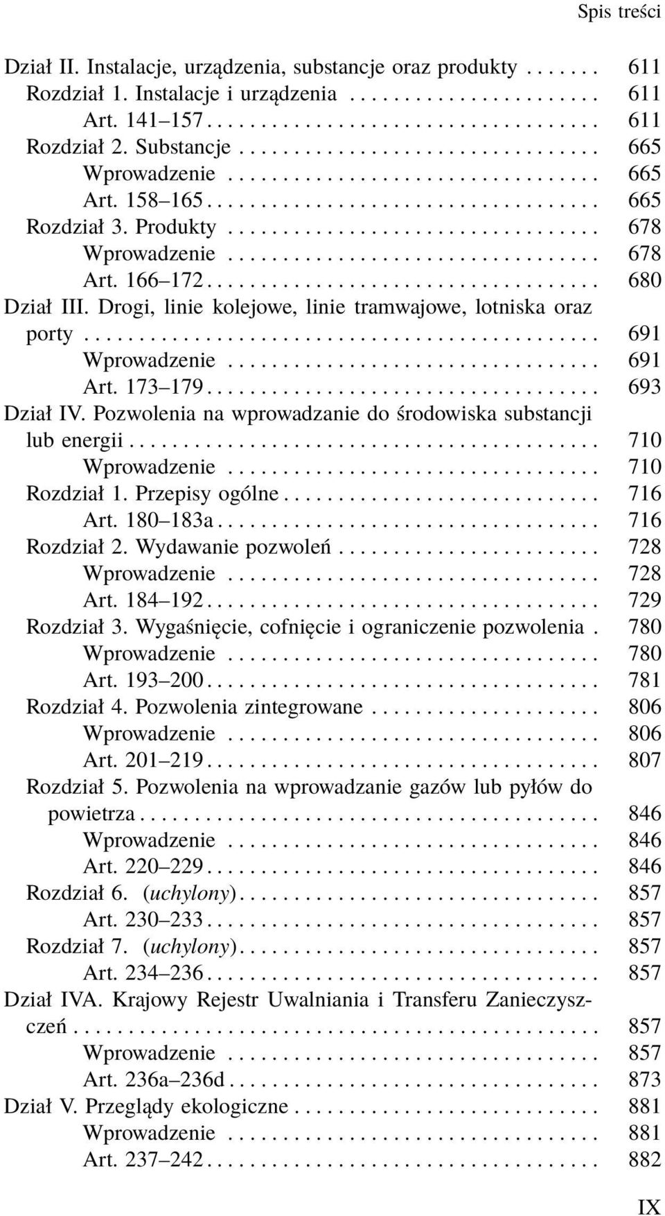 Drogi, linie kolejowe, linie tramwajowe, lotniska oraz porty... 691 Wprowadzenie... 691 Art. 173 179.................................... 693 Dział IV.