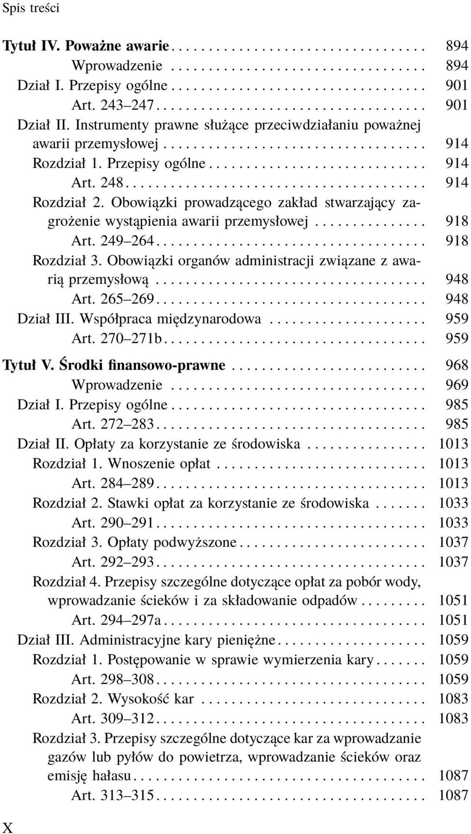 Obowiązki prowadzącego zakład stwarzający zagrożeniewystąpieniaawariiprzemysłowej... 918 Art. 249 264.................................... 918 Rozdział 3.