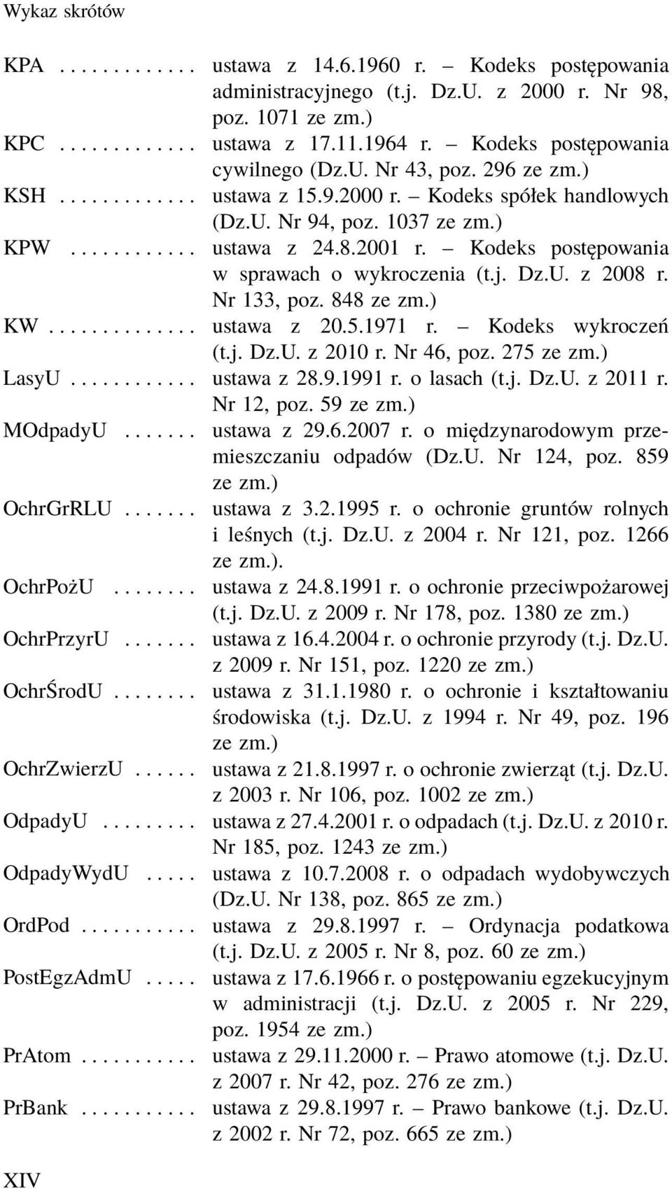 Kodeks postępowania w sprawach o wykroczenia (t.j. Dz.U. z 2008 r. Nr 133, poz. 848 ze zm.) KW... ustawa z 20.5.1971 r. Kodeks wykroczeń (t.j. Dz.U. z 2010 r. Nr 46, poz. 275 ze zm.) LasyU.