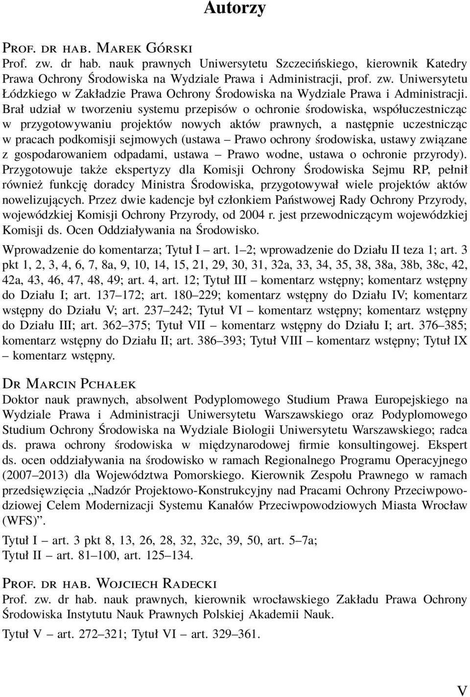 Prawo ochrony środowiska, ustawy związane z gospodarowaniem odpadami, ustawa Prawo wodne, ustawa o ochronie przyrody).