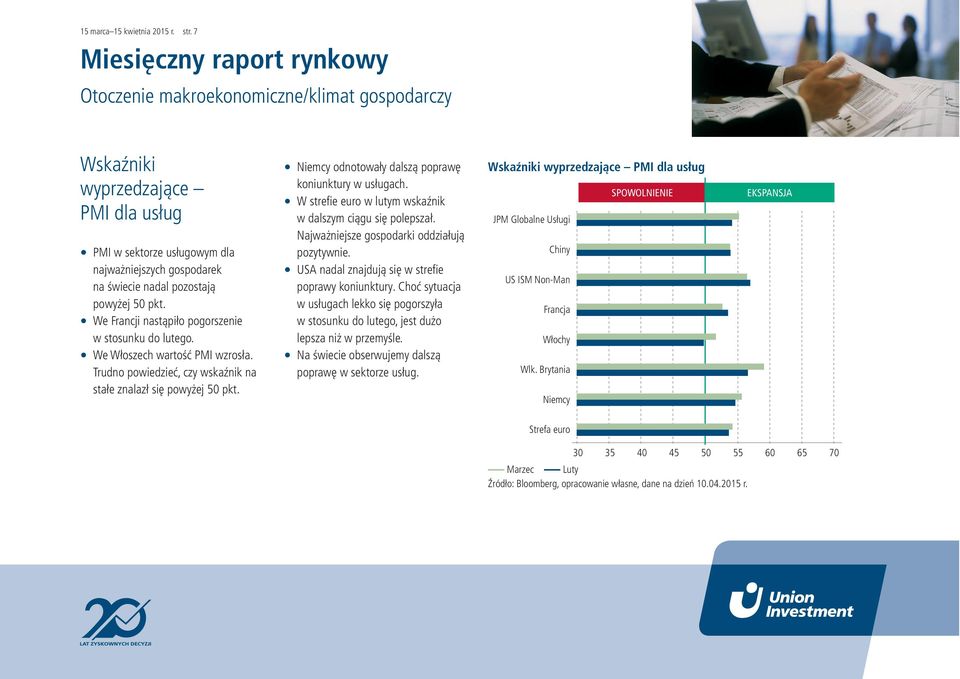 Niemcy odnotowały dalszą poprawę koniunktury w usługach. W strefie euro w lutym wskaźnik w dalszym ciągu się polepszał. Najważniejsze gospodarki oddziałują pozytywnie.