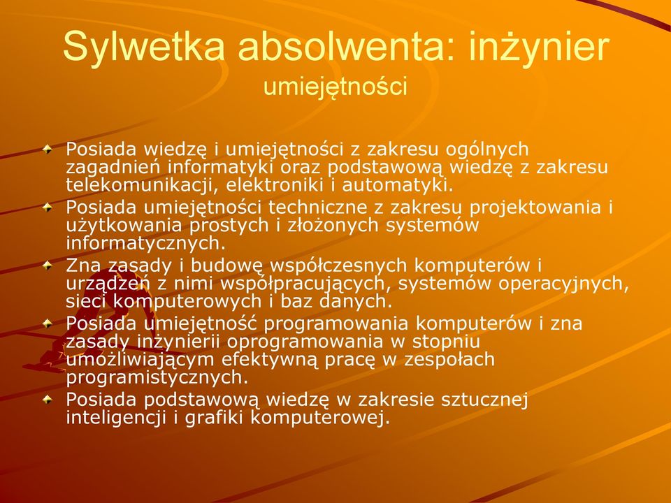 Zna zasady i budowę współczesnych komputerów i urządzeń z nimi współpracujących, systemów operacyjnych, sieci komputerowych i baz danych.