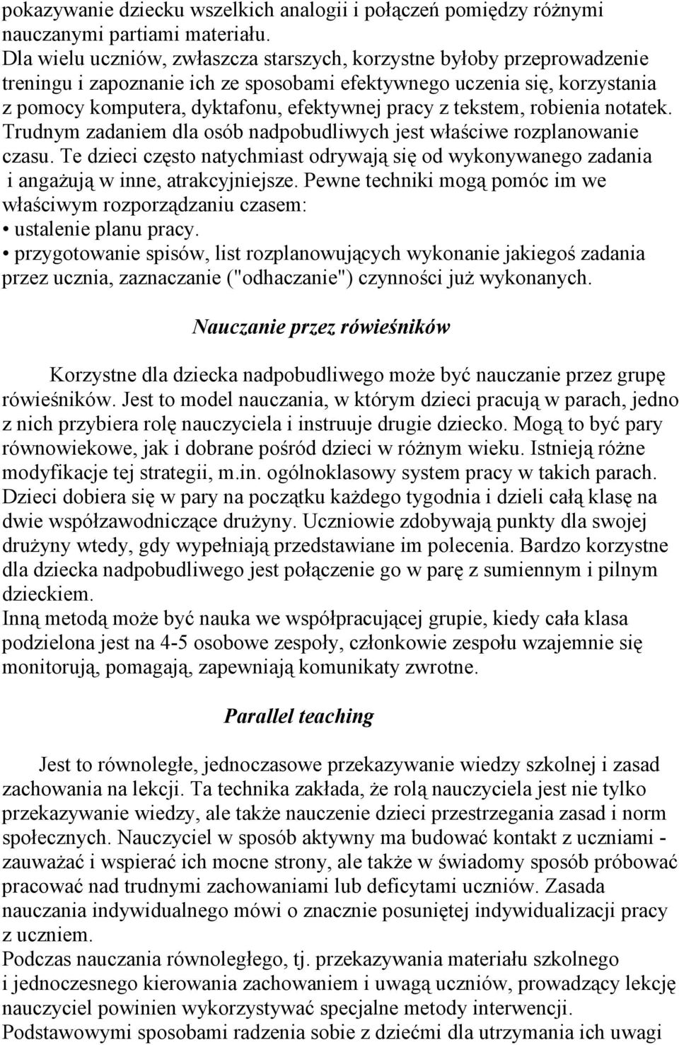 tekstem, robienia notatek. Trudnym zadaniem dla osób nadpobudliwych jest właściwe rozplanowanie czasu.