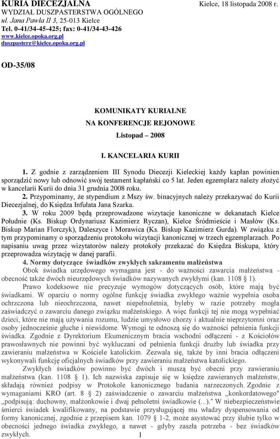 Z godnie z zarządzeniem III Synodu Diecezji Kieleckiej każdy kapłan powinien sporządzić nowy lub odnowić swój testament kapłański co 5 lat.