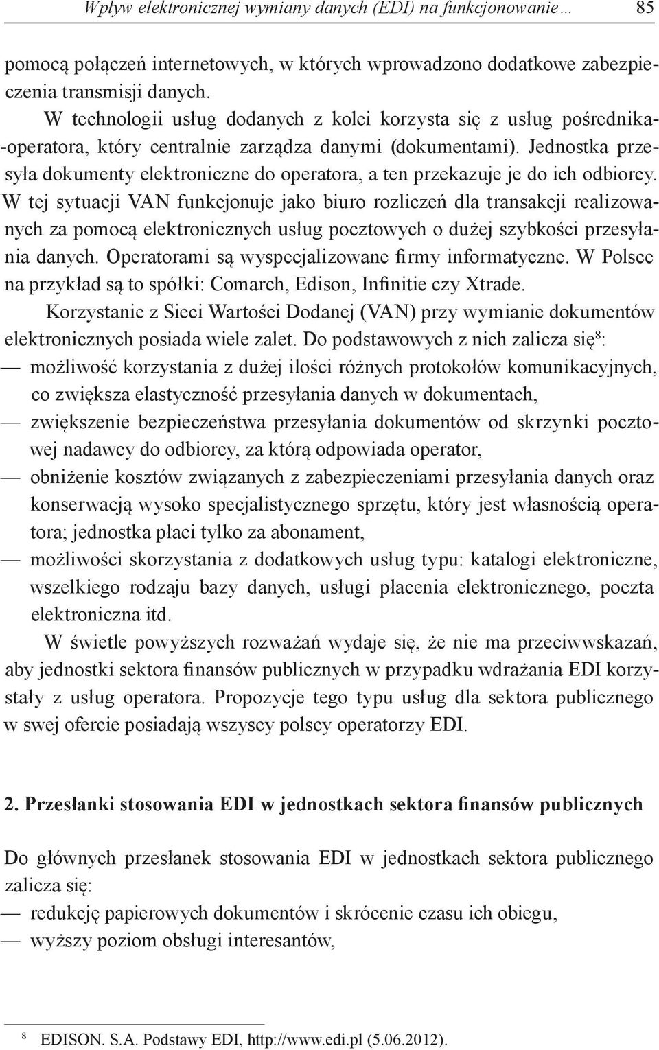 Jednostka przesyła dokumenty elektroniczne do operatora, a ten przekazuje je do ich odbiorcy.