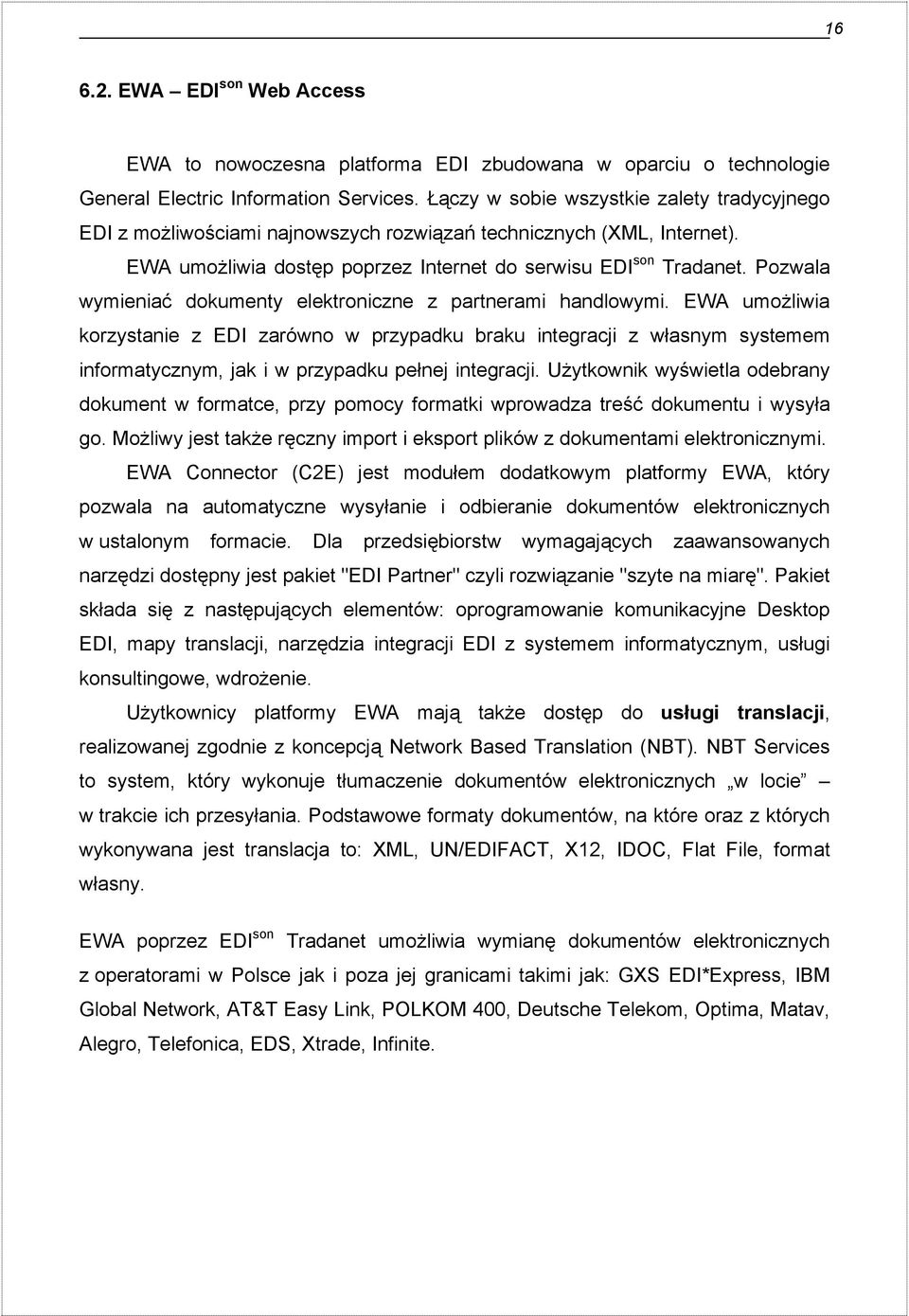 Pozwala wymieniać dokumenty elektroniczne z partnerami handlowymi.