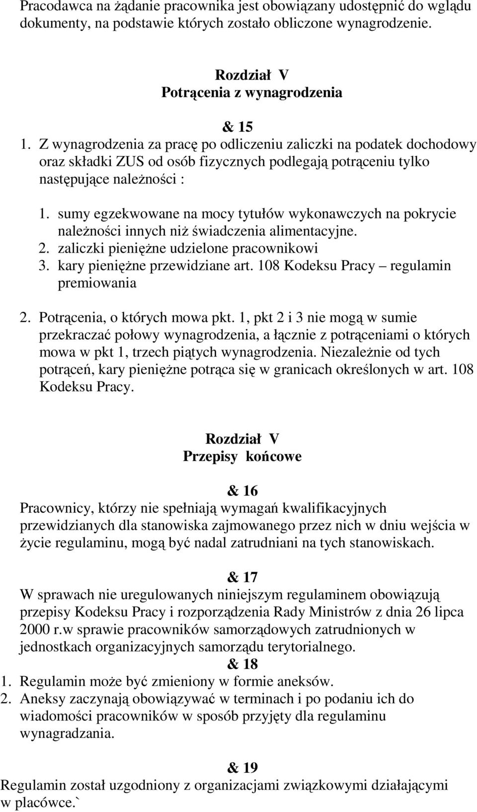 sumy egzekwowane na mocy tytułów wykonawczych na pokrycie naleŝności innych niŝ świadczenia alimentacyjne. 2. zaliczki pienięŝne udzielone pracownikowi 3. kary pienięŝne przewidziane art.