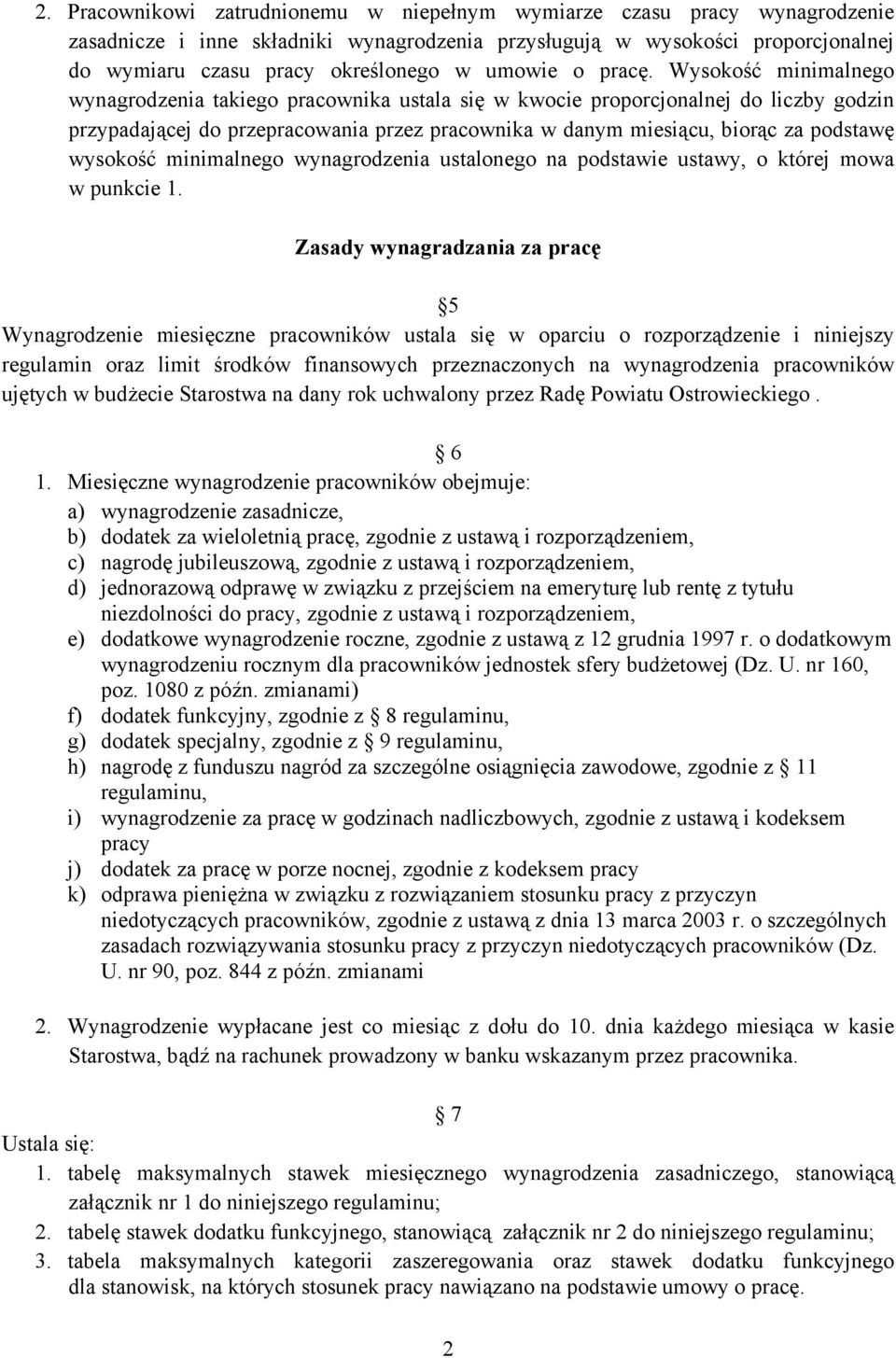 Wysokość minimalnego wynagrodzenia takiego pracownika ustala się w kwocie proporcjonalnej do liczby godzin przypadającej do przepracowania przez pracownika w danym miesiącu, biorąc za podstawę