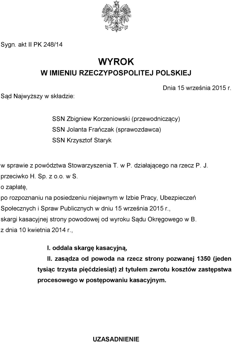 z o.o. w S. o zapłatę, po rozpoznaniu na posiedzeniu niejawnym w Izbie Pracy, Ubezpieczeń Społecznych i Spraw Publicznych w dniu 15 września 2015 r.