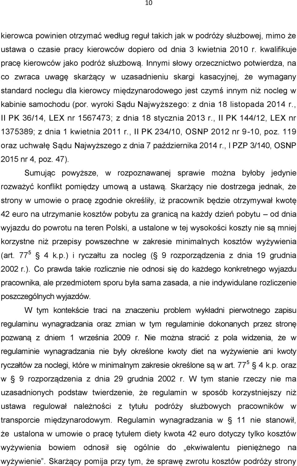 samochodu (por. wyroki Sądu Najwyższego: z dnia 18 listopada 2014 r., II PK 36/14, LEX nr 1567473; z dnia 18 stycznia 2013 r., II PK 144/12, LEX nr 1375389; z dnia 1 kwietnia 2011 r.