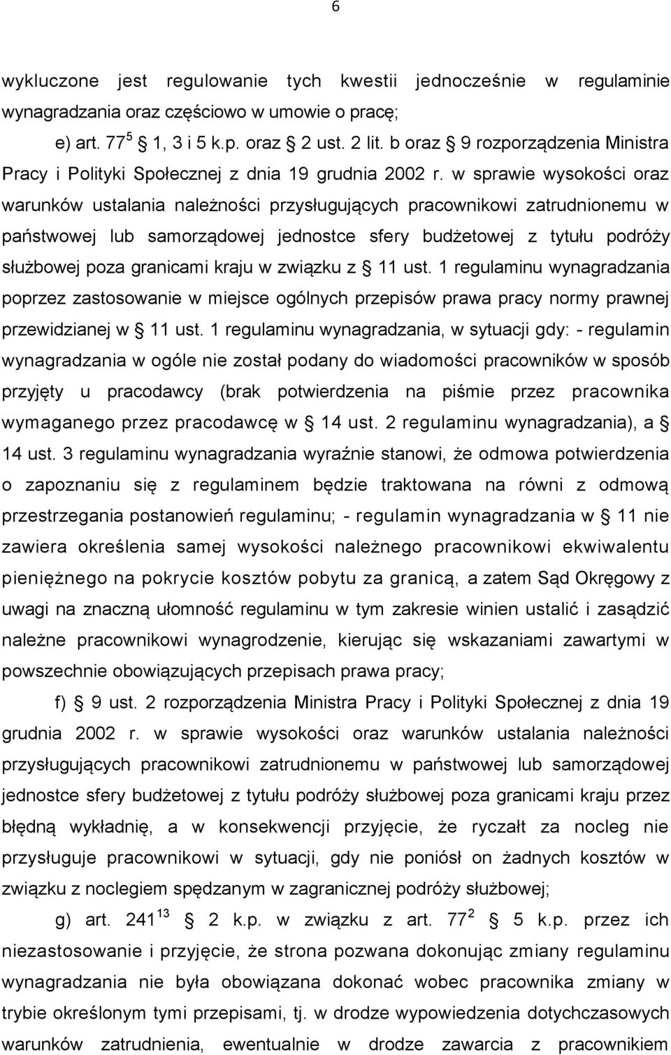 w sprawie wysokości oraz warunków ustalania należności przysługujących pracownikowi zatrudnionemu w państwowej lub samorządowej jednostce sfery budżetowej z tytułu podróży służbowej poza granicami