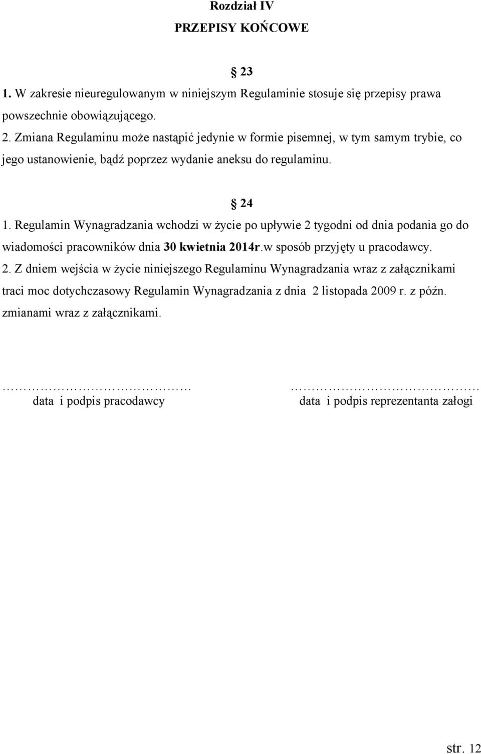 tygodni od dnia podania go do wiadomości pracowników dnia 30 kwietnia 20