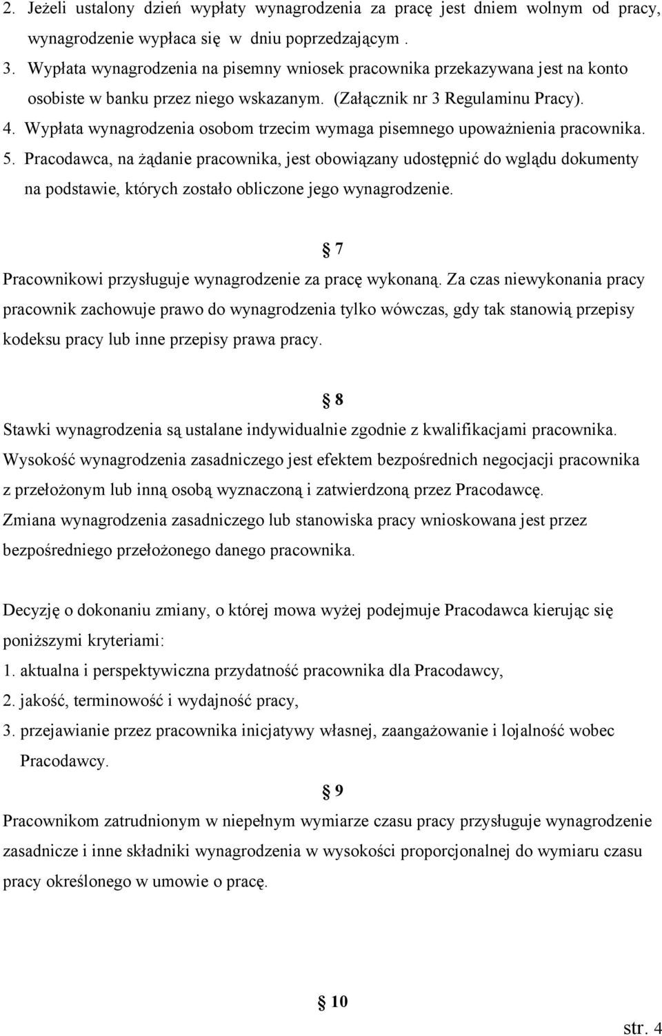 Wypłata wynagrodzenia osobom trzecim wymaga pisemnego upoważnienia pracownika. 5.