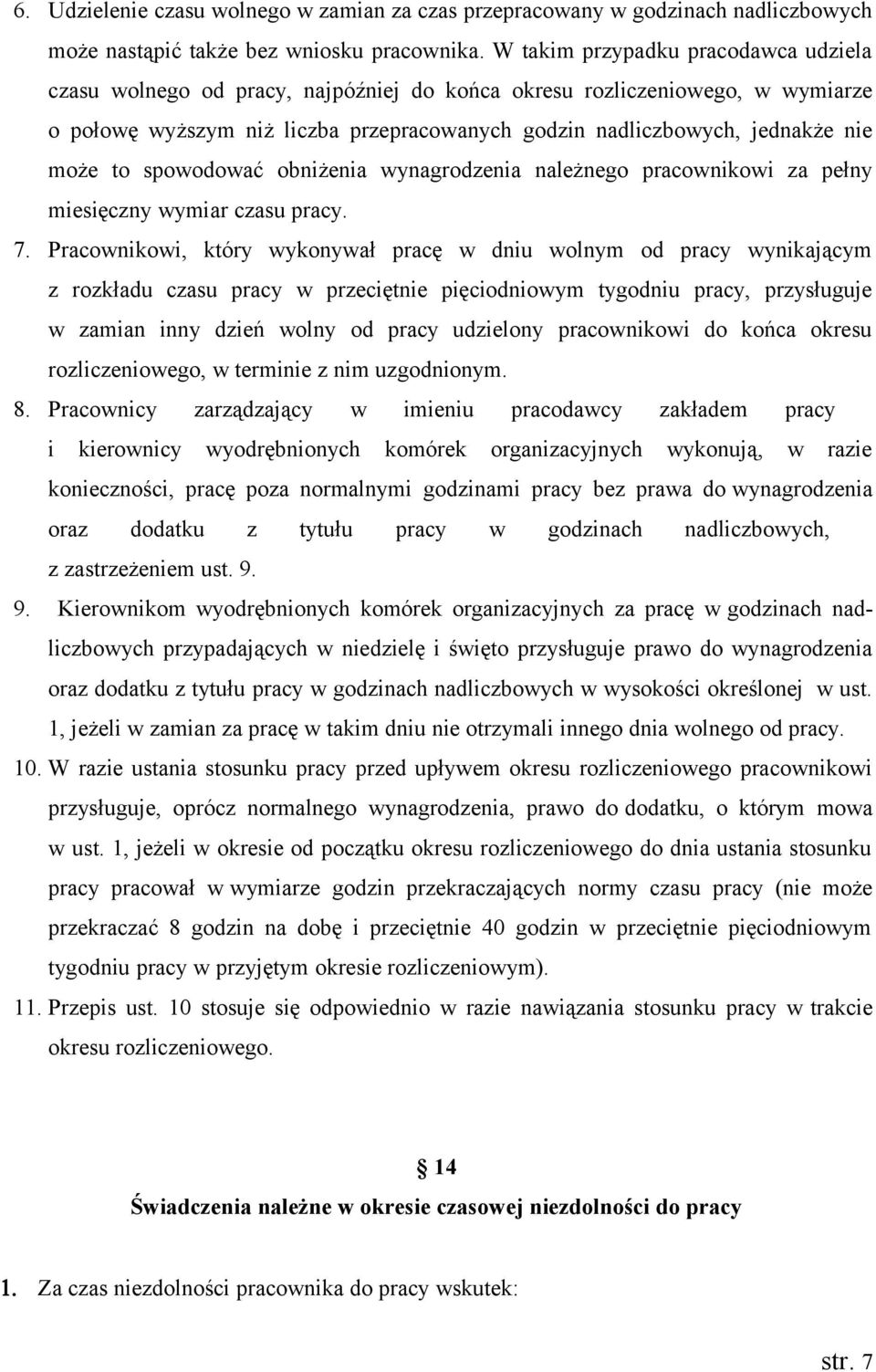 to spowodować obniżenia wynagrodzenia należnego pracownikowi za pełny miesięczny wymiar czasu pracy. 7.