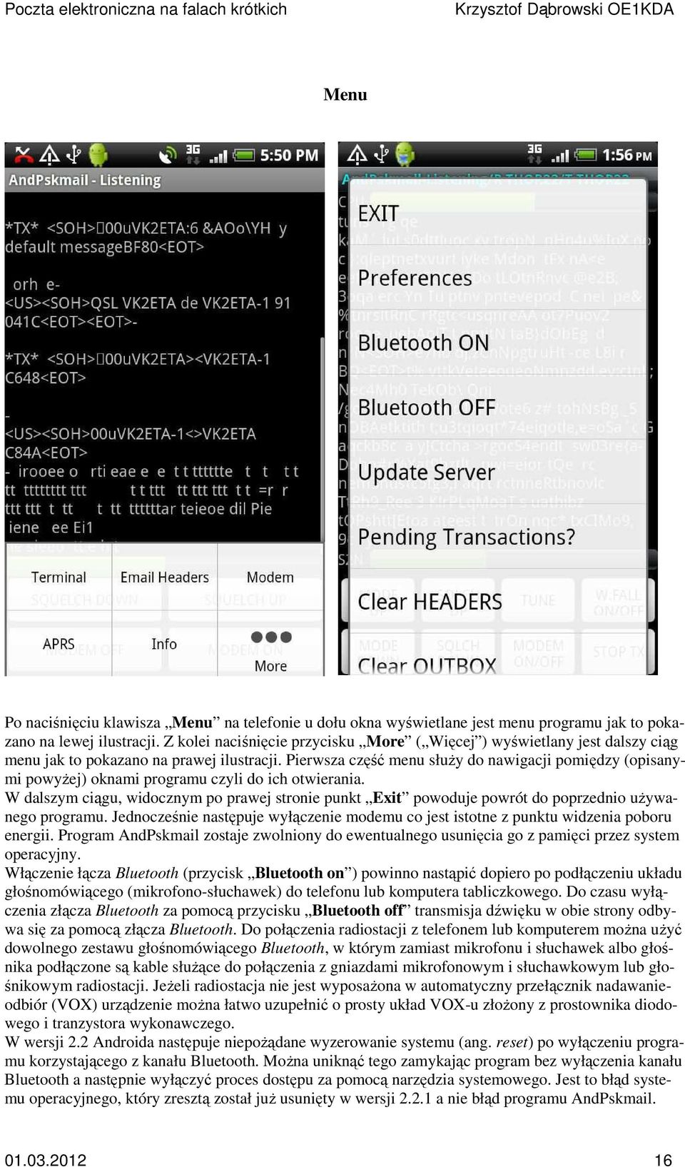 Pierwsza część menu służy do nawigacji pomiędzy (opisanymi powyżej) oknami programu czyli do ich otwierania.