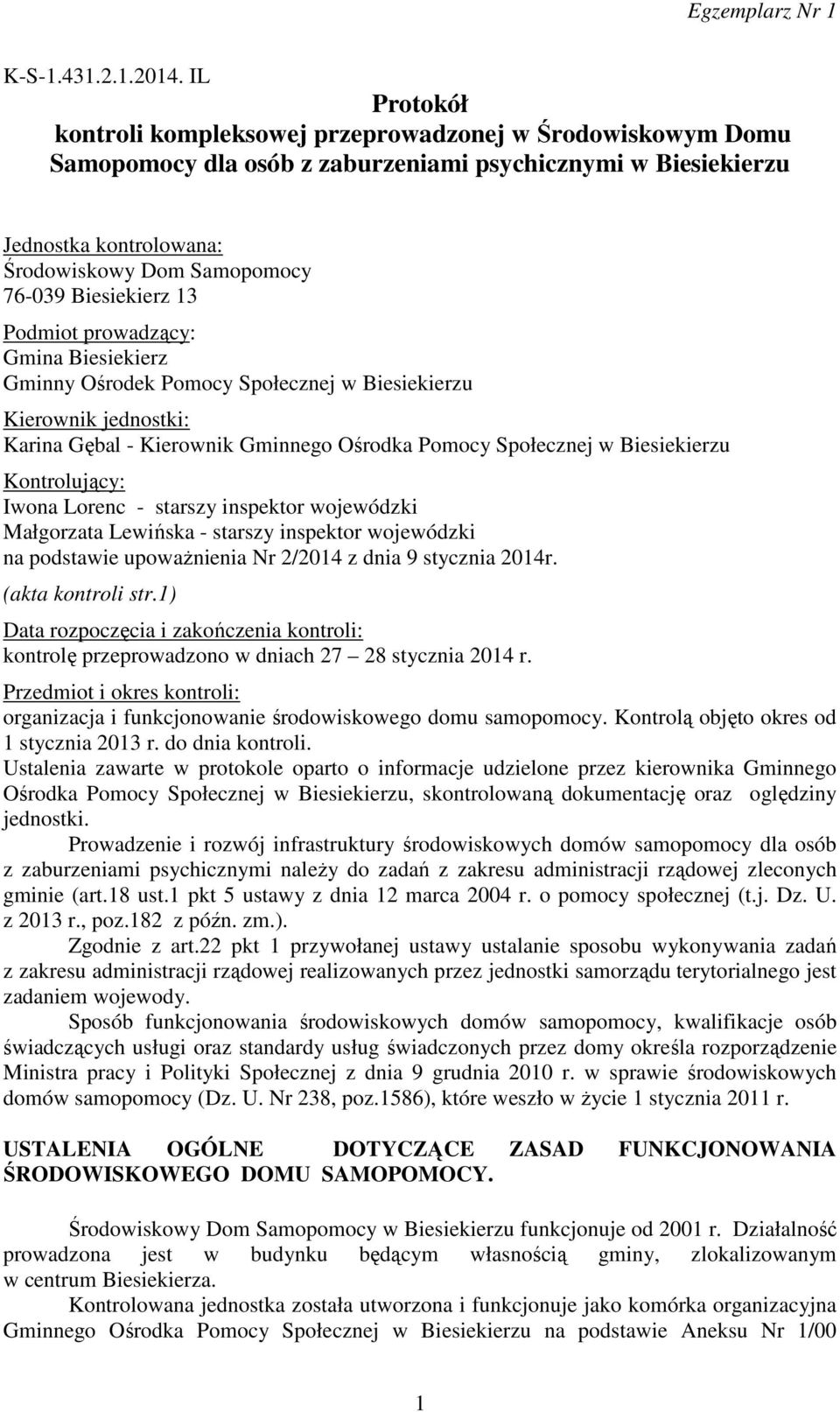 Biesiekierz 13 Podmiot prowadzący: Gmina Biesiekierz Gminny Ośrodek Pomocy Społecznej w Biesiekierzu Kierownik jednostki: Karina Gębal - Kierownik Gminnego Ośrodka Pomocy Społecznej w Biesiekierzu