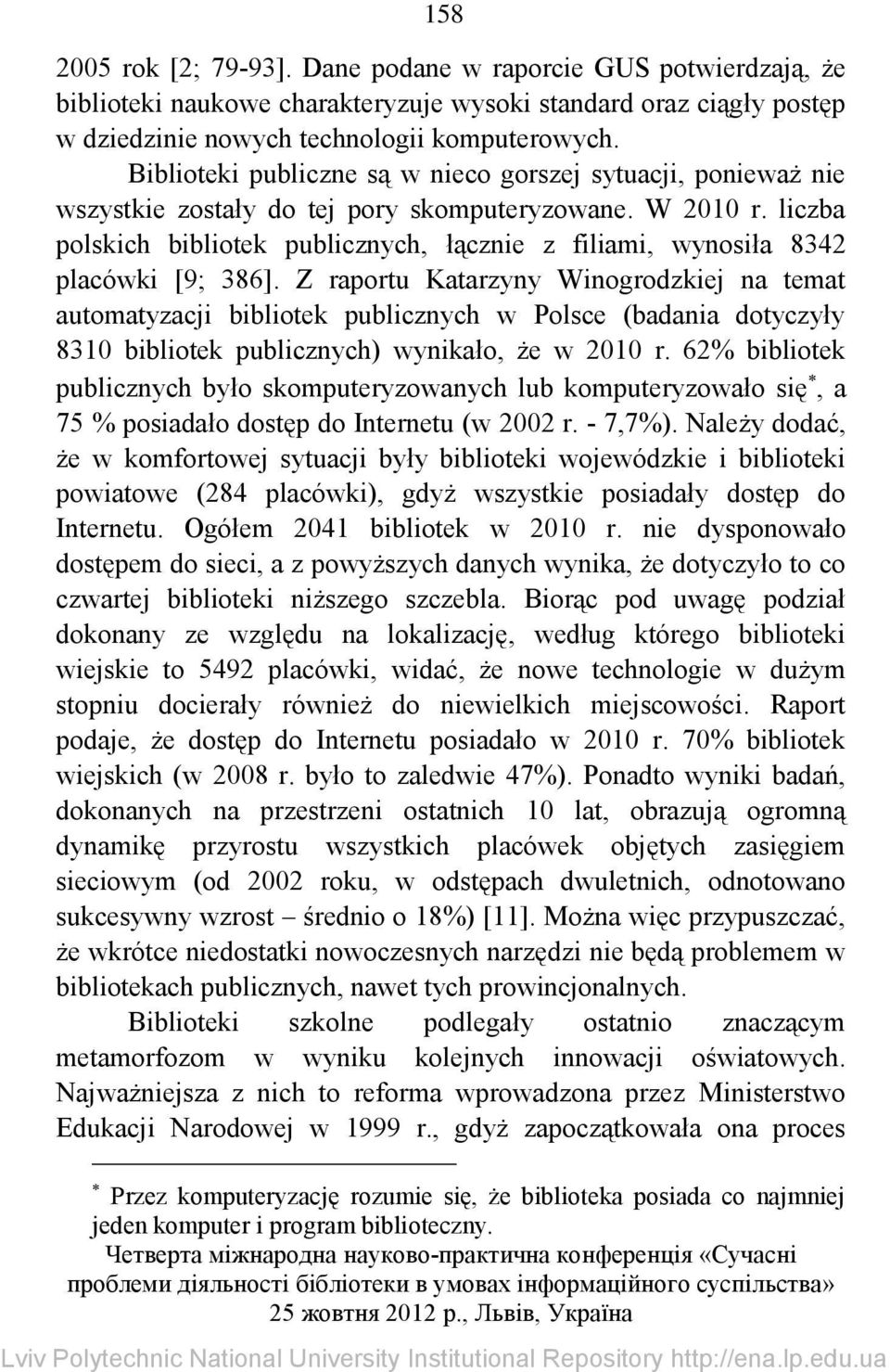 liczba polskich bibliotek publicznych, łącznie z filiami, wynosiła 8342 placówki [9; 386].
