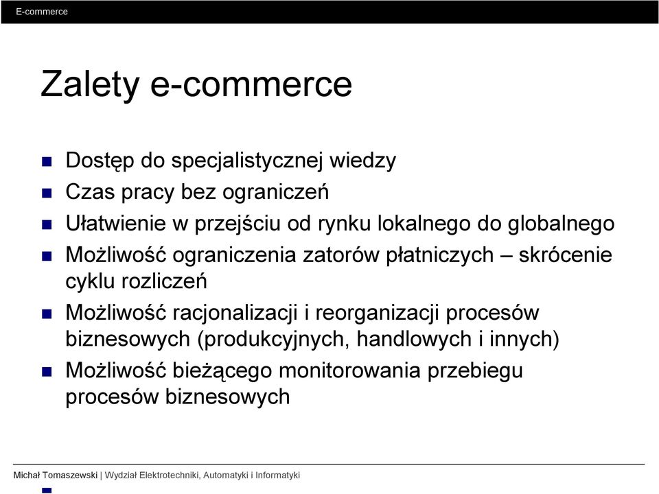 skrócenie cyklu rozliczeń MoŜliwość racjonalizacji i reorganizacji procesów biznesowych