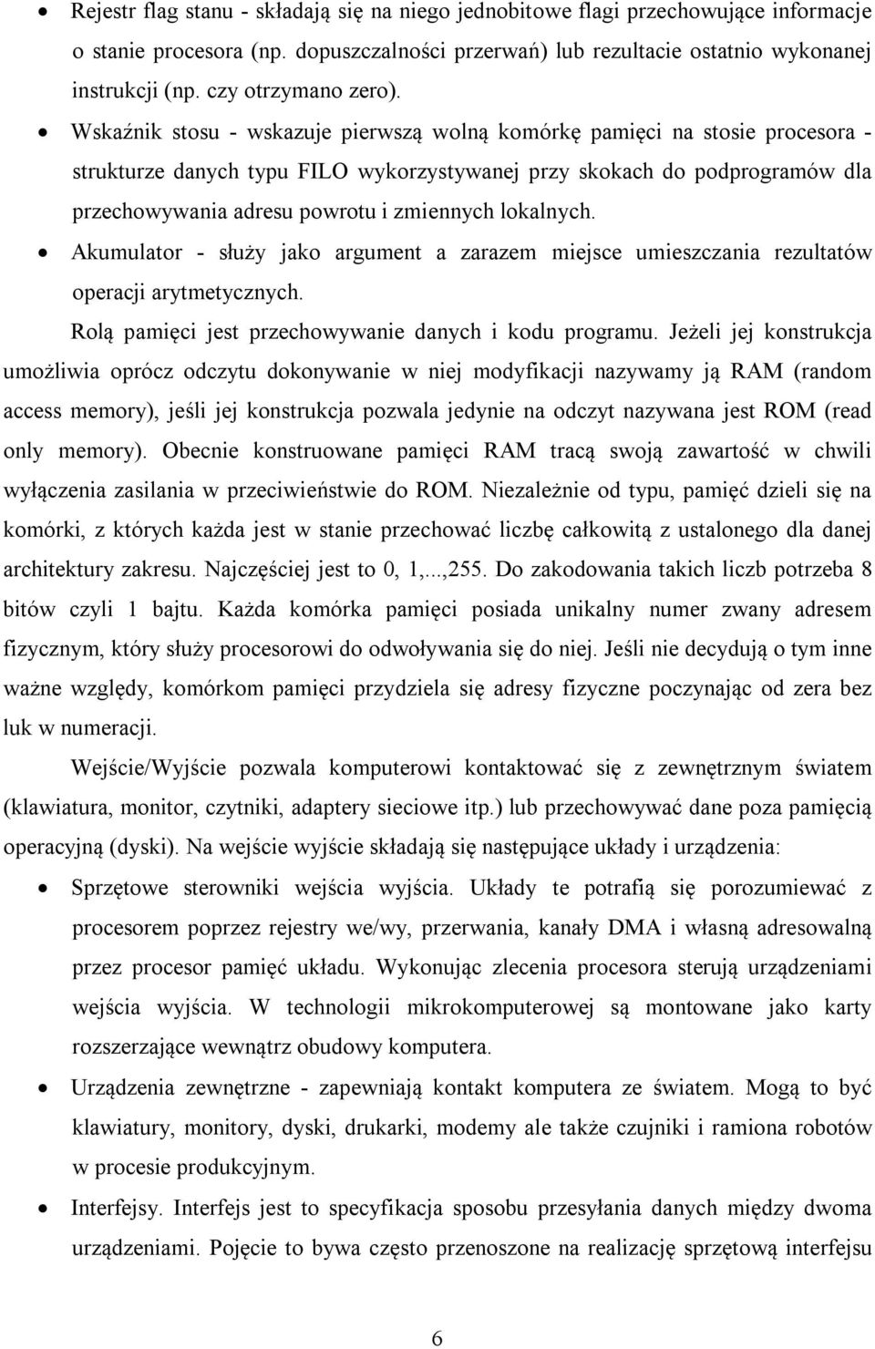 Wskaźnik stosu - wskazuje pierwszą wolną komórkę pamięci na stosie procesora - strukturze danych typu FILO wykorzystywanej przy skokach do podprogramów dla przechowywania adresu powrotu i zmiennych