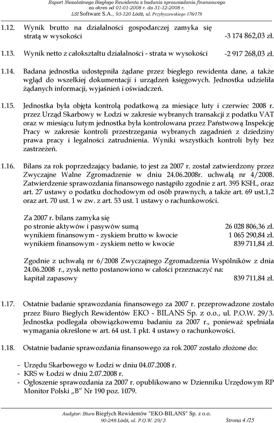 Jednostka była objęta kontrolą podatkową za miesiące luty i czerwiec 2008 r.