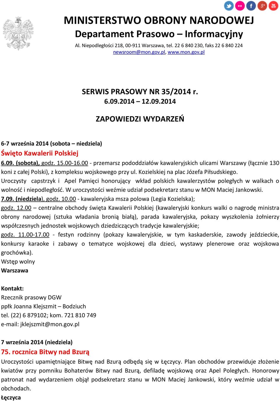 00 - przemarsz pododdziałów kawaleryjskich ulicami Warszawy (łącznie 130 koni z całej Polski), z kompleksu wojskowego przy ul. Kozielskiej na plac Józefa Piłsudskiego.