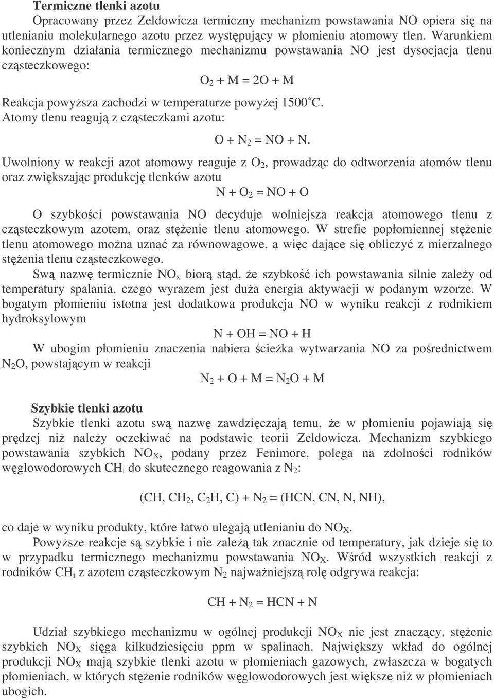 Atomy tlenu reaguj z czsteczkami azotu: O + N 2 = NO + N.