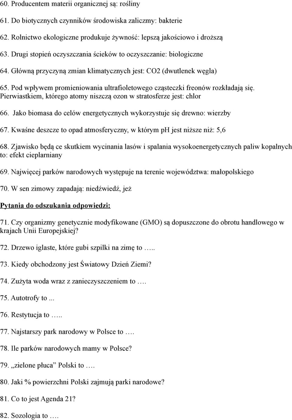 Pod wpływem promieniowania ultrafioletowego cząsteczki freonów rozkładają się. Pierwiastkiem, którego atomy niszczą ozon w stratosferze jest: chlor 66.