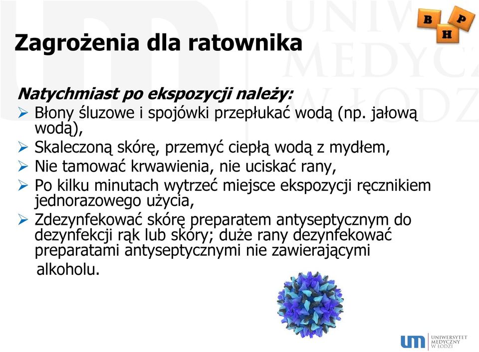 kilku minutach wytrzeć miejsce ekspozycji ręcznikiem jednorazowego użycia, Zdezynfekować skórę preparatem