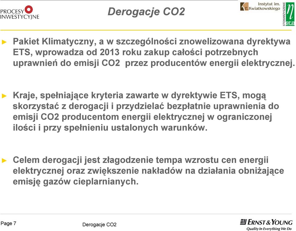 Kraje, spełniające kryteria zawarte w dyrektywie ETS, mogą skorzystać z derogacji i przydzielać bezpłatnie uprawnienia do emisji CO2