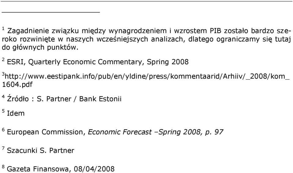 2 ESRI, Quarterly Economic Commentary, Spring 2008 3 http://www.eestipank.