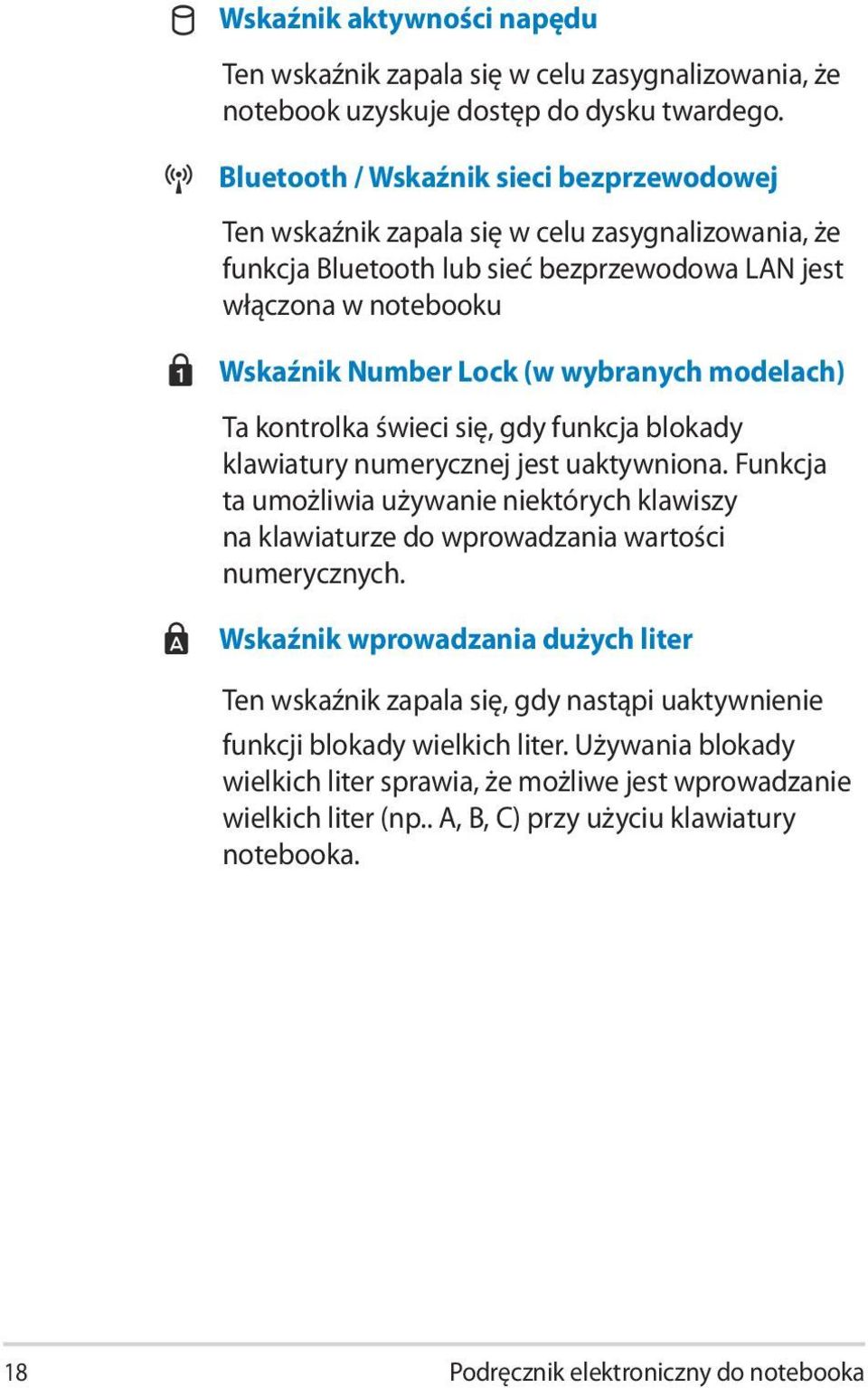 modelach) Ta kontrolka świeci się, gdy funkcja blokady klawiatury numerycznej jest uaktywniona. Funkcja ta umożliwia używanie niektórych klawiszy na klawiaturze do wprowadzania wartości numerycznych.