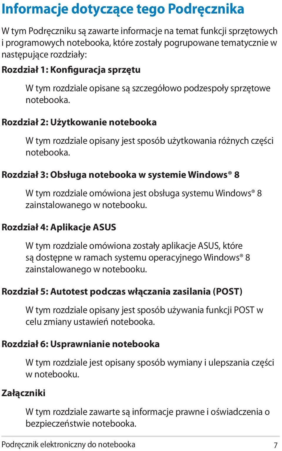 Rozdział 2: Użytkowanie notebooka W tym rozdziale opisany jest sposób użytkowania różnych części notebooka.