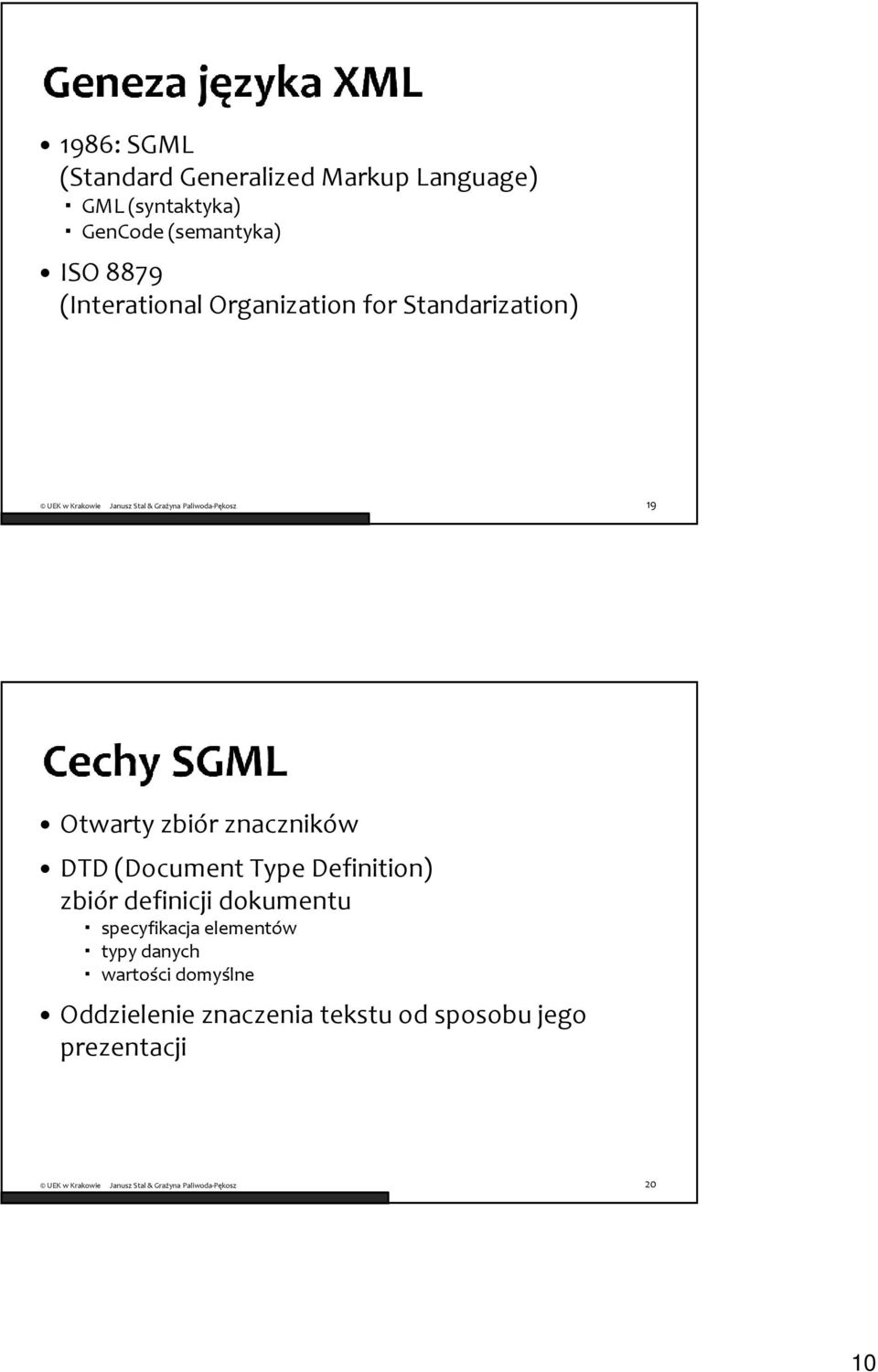 DTD (Document Type Definition) zbiór definicji dokumentu specyfikacja elementów typy