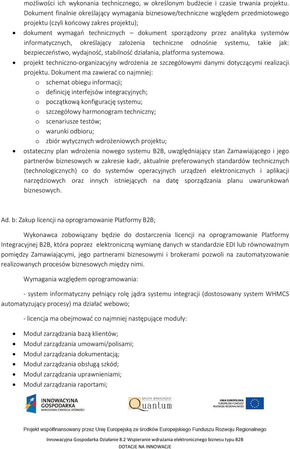 systemów informatycznych, określający założenia techniczne odnośnie systemu, takie jak: bezpieczeństwo, wydajność, stabilność działania, platforma systemowa.