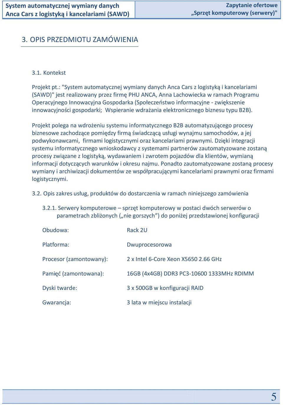 (Społeczeostwo informacyjne - zwiększenie innowacyjności gospodarki; Wspieranie wdrażania elektronicznego biznesu typu B2B).