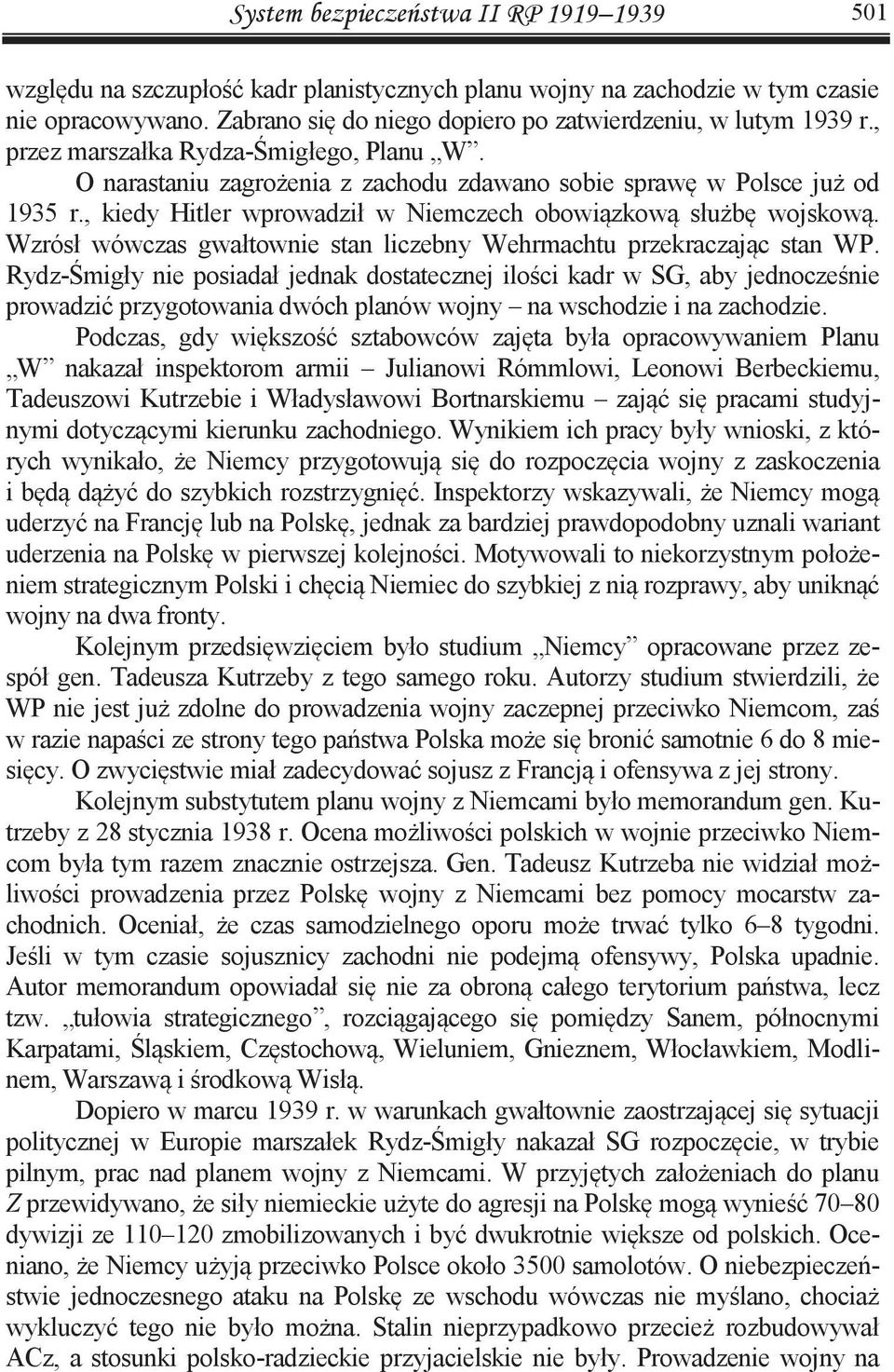 , kiedy Hitler wprowadził w Niemczech obowiązkową służbę wojskową. Wzrósł wówczas gwałtownie stan liczebny Wehrmachtu przekraczając stan WP.