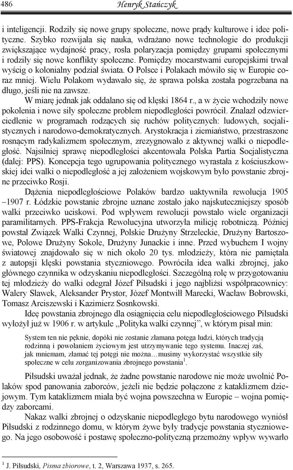 Pomiędzy mocarstwami europejskimi trwał wyścig o kolonialny podział świata. O Polsce i Polakach mówiło się w Europie coraz mniej.