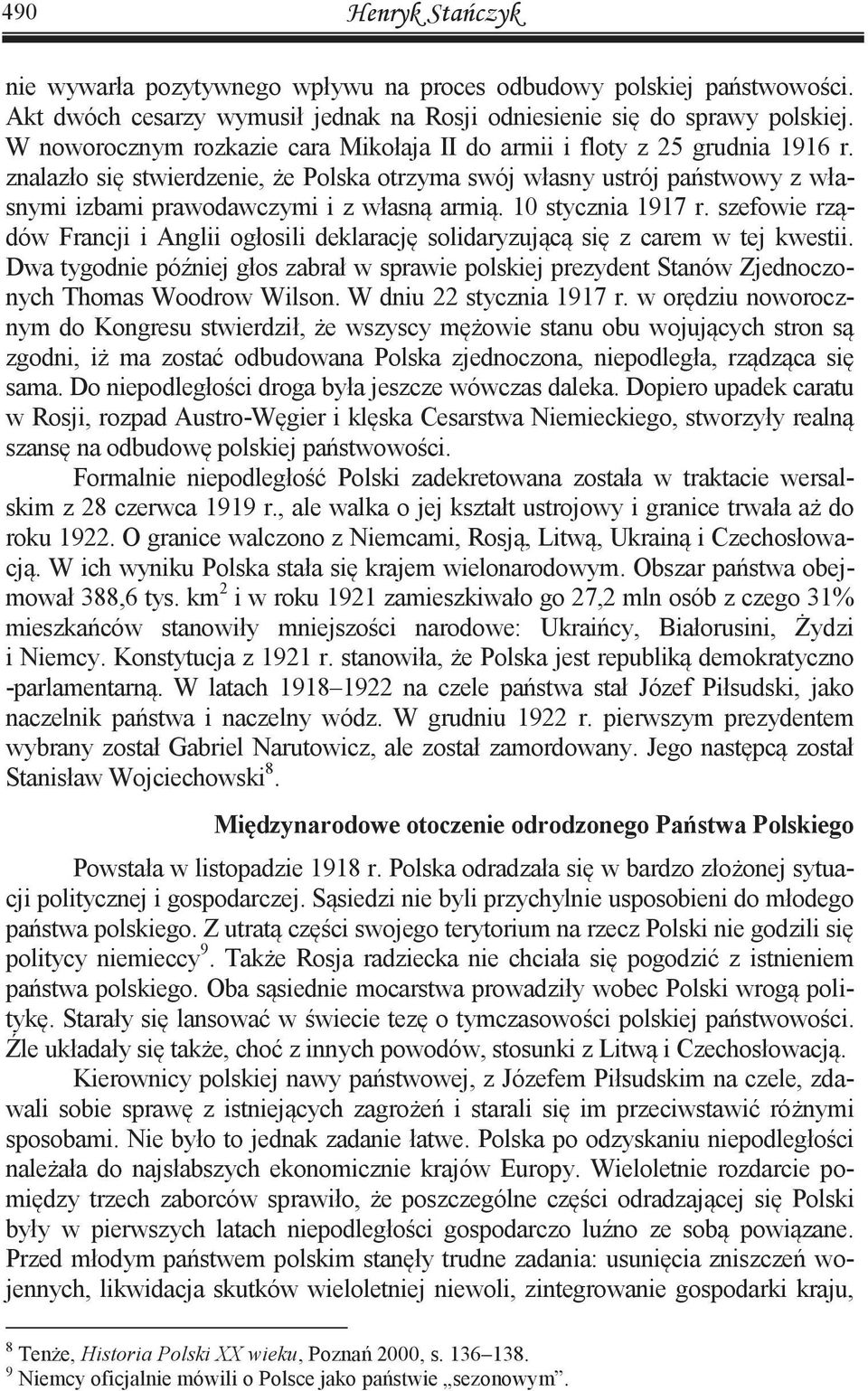 znalazło się stwierdzenie, że Polska otrzyma swój własny ustrój państwowy z własnymi izbami prawodawczymi i z własną armią. 10 stycznia 1917 r.