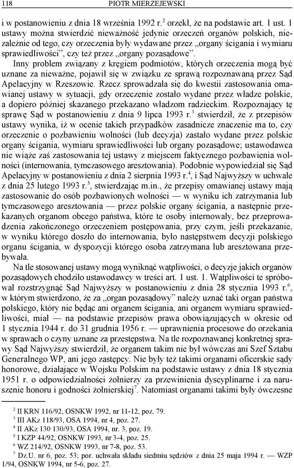 pozasądowe. Inny problem związany z kręgiem podmiotów, których orzeczenia mogą być uznane za nieważne, pojawił się w związku ze sprawą rozpoznawaną przez Sąd Apelacyjny w Rzeszowie.