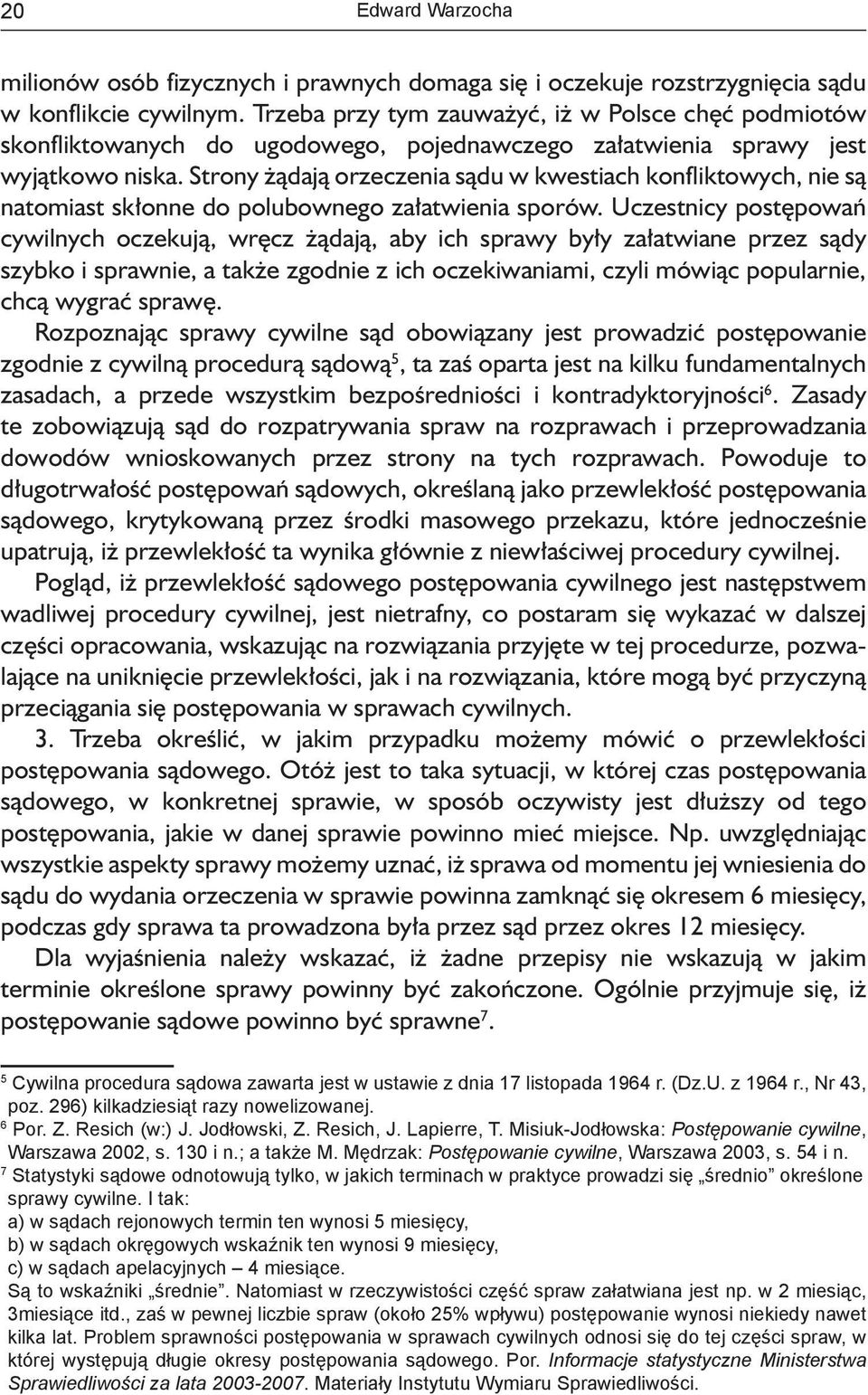 Strony żądają orzeczenia sądu w kwestiach konfliktowych, nie są natomiast skłonne do polubownego załatwienia sporów.