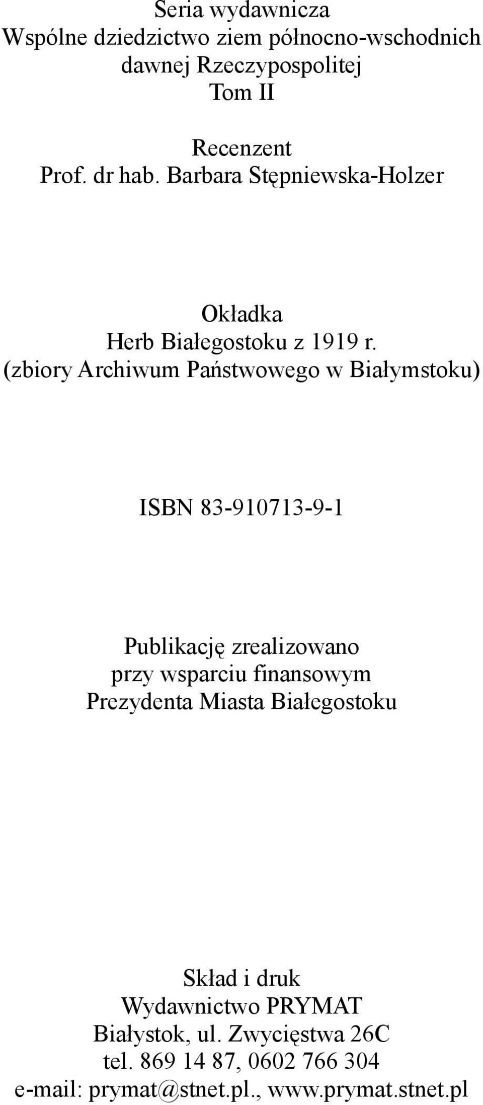 (zbiory Archiwum Państwowego w Białymstoku) ISBN 83-910713-9-1 Publikację zrealizowano przy wsparciu finansowym