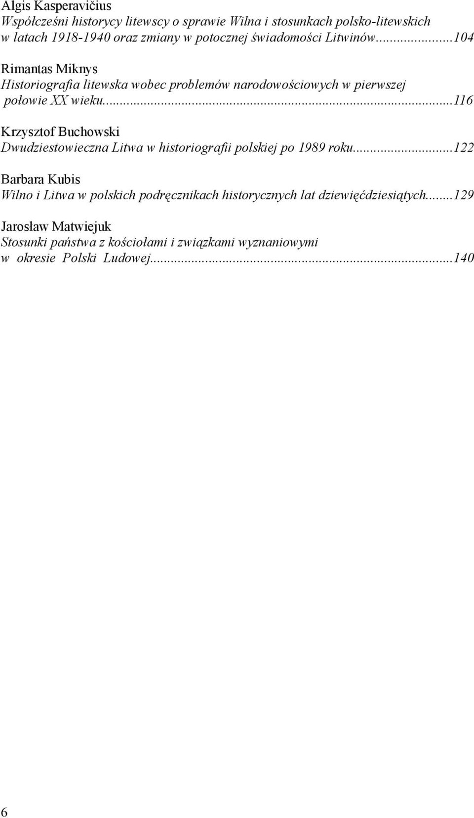 ..116 Krzysztof Buchowski Dwudziestowieczna Litwa w historiografii polskiej po 1989 roku.