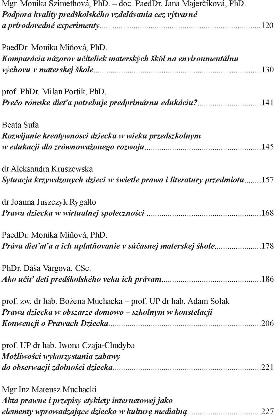 ...141 Beata Sufa Rozwijanie kreatywnósci dziecka w wieku przedszkolnym w edukacji dla zrównoważonego rozwoju.